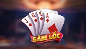 Game bai online sam loc: Cách chơi hiệu quả nhất 2022