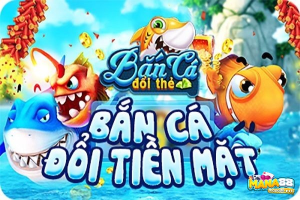 Game ban ca doi thuong đổi thẻ