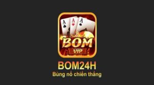 Bom24h apk cá cược – Game vui số dách, hũ nổ tach tách