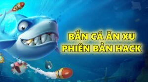 Bắn cá ăn xu phiên bản hack – Cùng Mana88 tìm hiểu