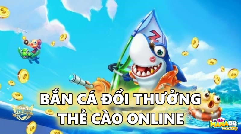 Bắn cá đổi thưởng - thẻ cào online thịnh hành nhất 2022