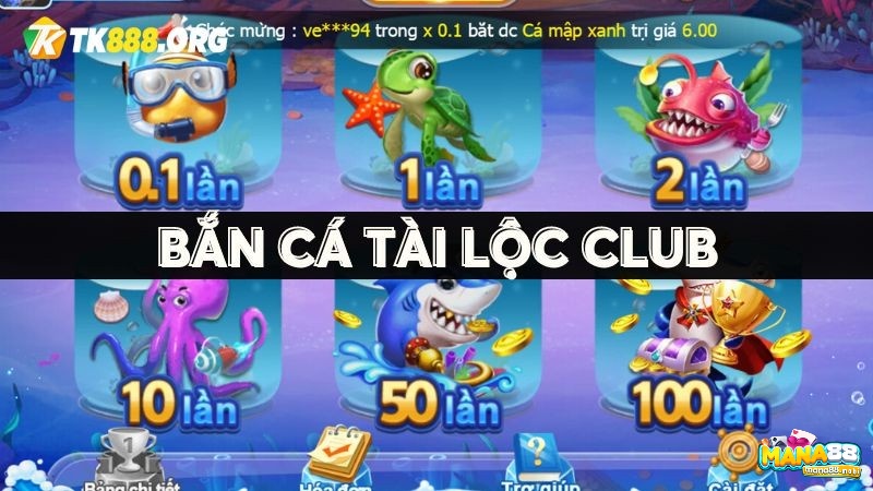 Bắn cá tài lộc club: Cổng game đổi thưởng số 1 hiện nay