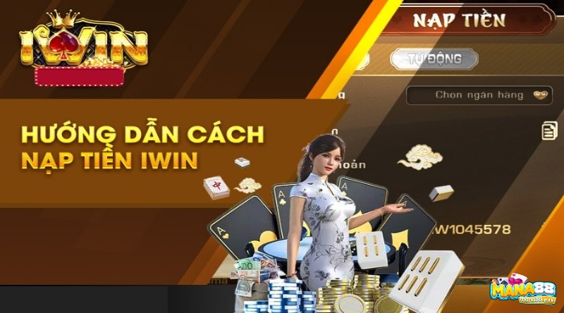 Cách nạp tiền IWIN: Top 6 Cách Nạp Tiền nhanh gọn nhất