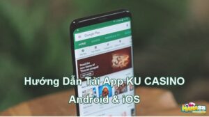 Đường link tải ku casino - Tải kubet nhanh cùng mana88