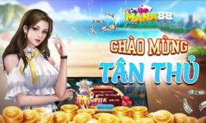 Code tân thủ game đổi thưởng mana88: Cách nhận đơn giản