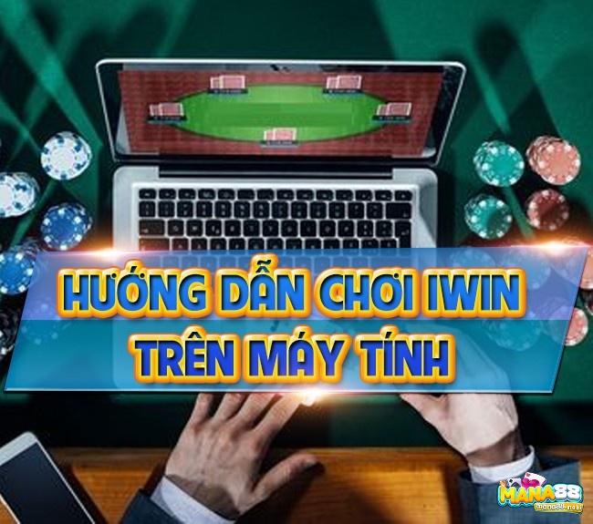 Hướng dẫn anh em cách choi iwin cho may tinh