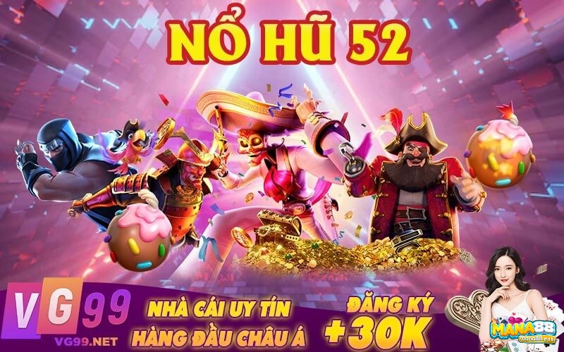 Nổ hủ 52: Cổng game cá cược đổi thương uy tín nhất hiện nay