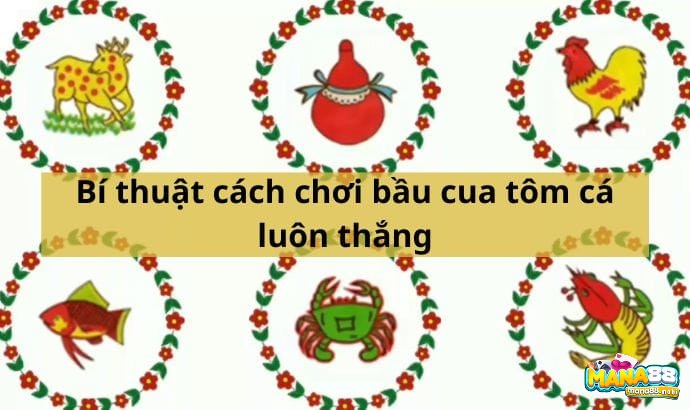 Tổng hợp các mẹo chơi bầu cua online dễ thắng nhất từ các cao thủ tại mana88