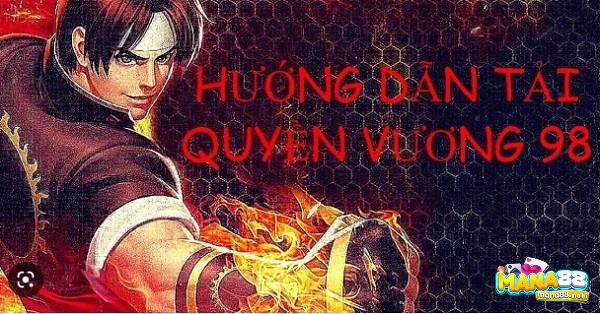 Tải nhanh hack game Quyền Vương 98 về máy