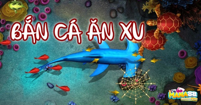 Game Bắn cá ăn xu là gì? 