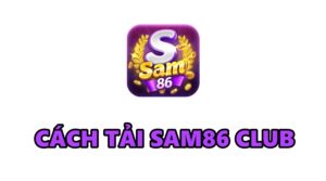 Tại Sam 86 Club cực nhanh chóng cho mọi cược thủ