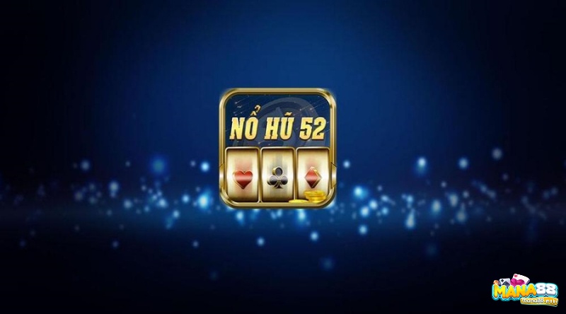 Nổ Hũ 52 ios – Thiên đường cá cược đổi thưởng uy tín