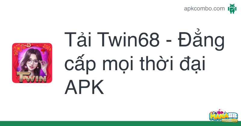 Tải twin68 apk trên dòng Android.