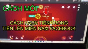 Cách hack tiến lên miền nam facebook với 3 bước cực dễ