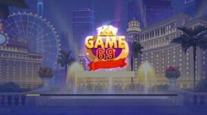 Game bai doi thuong 69 vip đáng trải nghiệm hiện nay