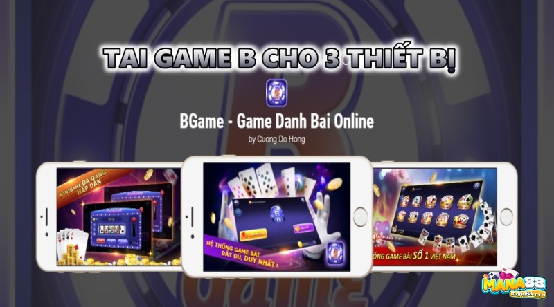 Tai game b cho 3 thiết bị trải nghiệm game bài đẳng cấp