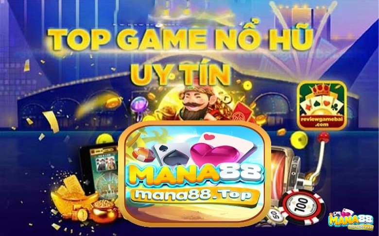 Hàngloạt game nổ hũ có mặt tại Mana88