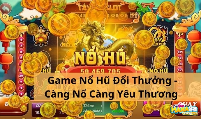 Top các nhà cái chơi game nổ hũ đổi thưởng tặng code chất lượng hàng đầu