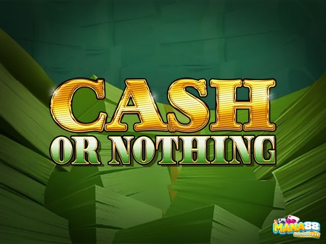 Cash or Nothing: Game slot chủ đề tiền bạc cực thú vị