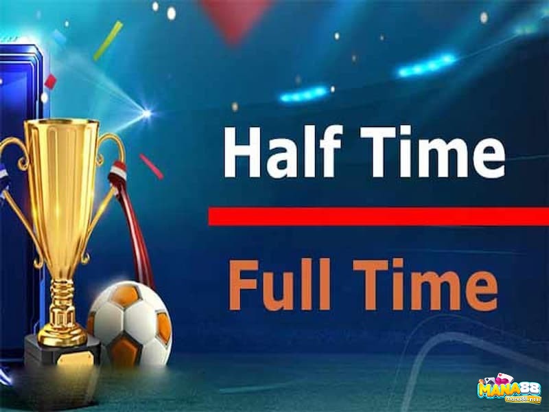 Chi tiết kèo Half Time/Full Time