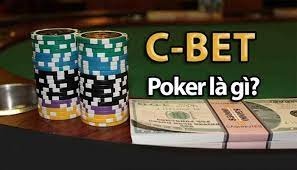 C Bet trong Poker là gì? Sử dụng C Bet lúc nào để hiệu quả nhất