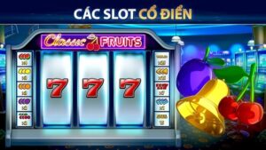 Slot cổ điển - Classic Slot là tựa game như thế nào? Giải đáp