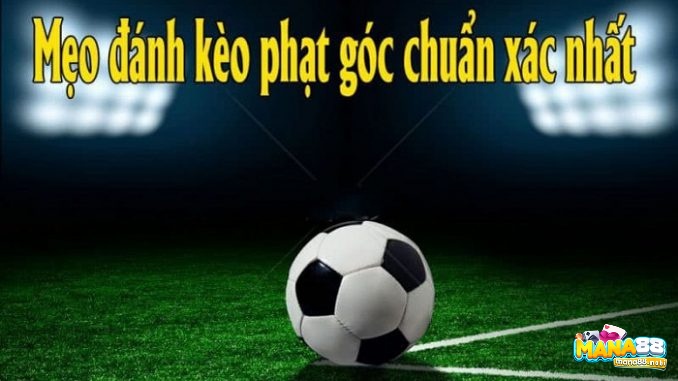 Kinh nghiệm chơi kèo không có phạt góc hay nhất