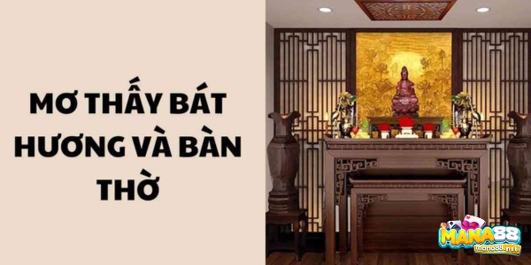 Chiêm bao thấy bàn thờ và những con số may mắn