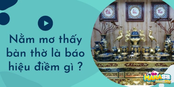 Những giấc mơ về bàn thờ thường mang theo một tầm quan trọng tâm linh, 