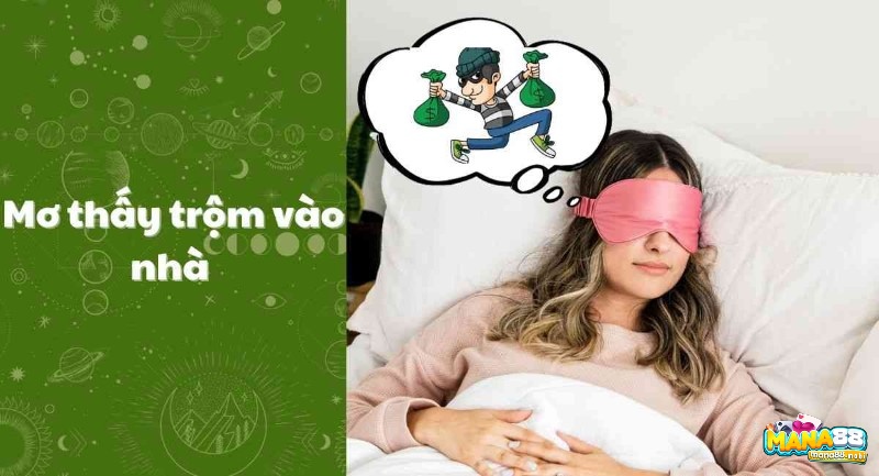 Chiêm bao thấy trộm vào nhà có ý nghĩa gì?