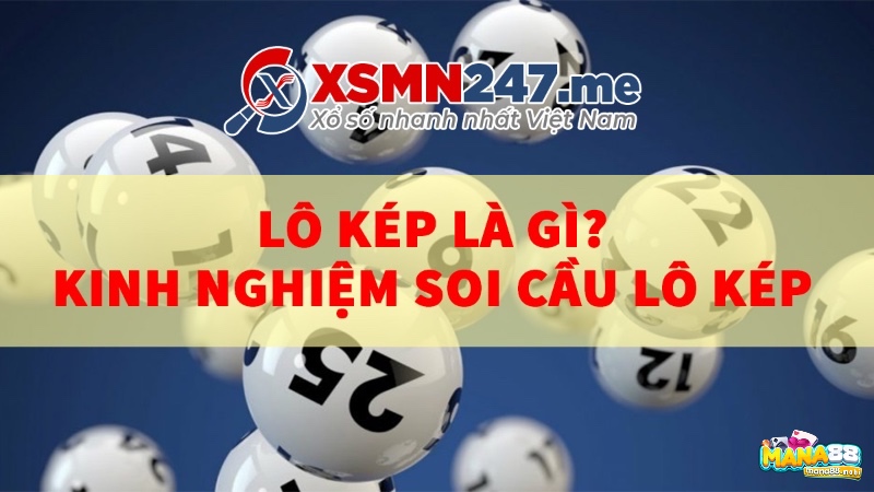 Cùng mana88.mobi tìm hiểu chi tiết về kinh nghiệm soi cầu lô kép nhé