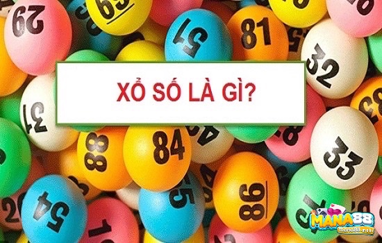 Cùng mana88 tìm hiểu về xổ số là gì nhé 