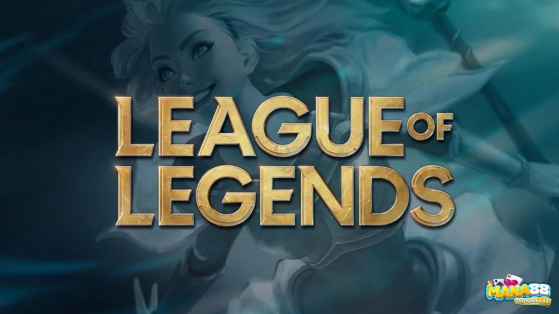 League of Legends – Đấu trường huyền thoại của những chiến binh mạnh mẽ