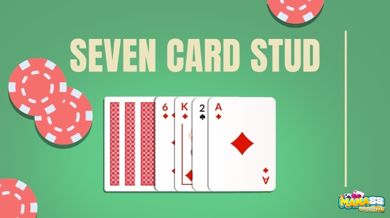 Seven Card Stud sẽ không có bài chung, người chơi phải xây dựng tay bài từ bảy lá được chia theo từng vòng