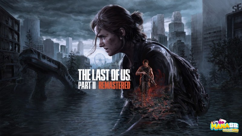 The Last of Us – tựa game lay động cảm xúc, định nghĩa lại storytelling trong ngành game