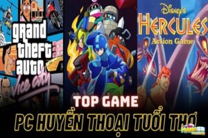 Game tuổi thơ PC: Top tựa game kinh điển thế hệ 8x, 9x