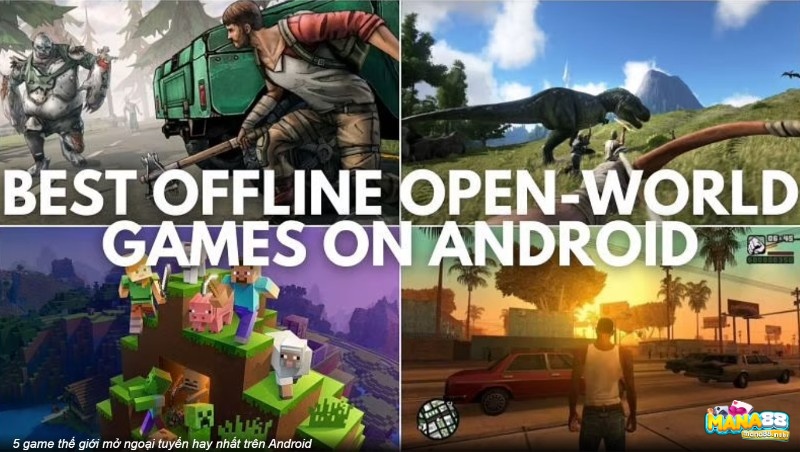 game offline thế giới mở cho android chơi không cần mạng